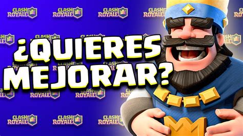 CÓmo Mejorar Y Lograr Subir Copas En Clash Royale Kanariooo Youtube