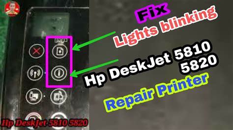 Fix Hp Printer DeskJet 5810 5820 Lights Blinking Red Information 5820