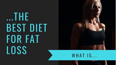 What Is The Best Diet For Fat Loss Youtube