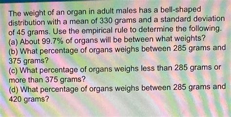 The Weight Of An Organ In Adult Males Has A