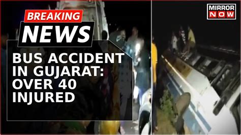 Breaking News Over 40 Passengers Injured As Bus Enroute To Junagadh