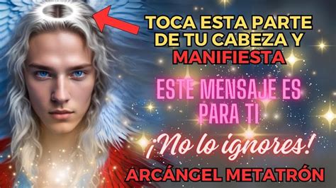 💌este Mensaje Es Para Ti😇arcángel Metatrón Te Dice 🚨toca Esta Parte De