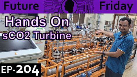 Hands On Supercritical Co Turbine Explained Future Friday Ep