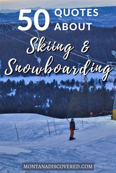 50 Best Skiing Quotes And Snowboarding Quotes Too Montana Discovered