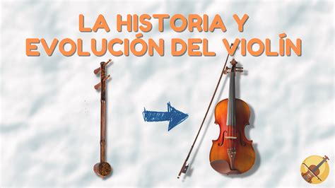 La Historia Del Viol N Su Origen Y Evoluci N A Lo Largo De Los A Os