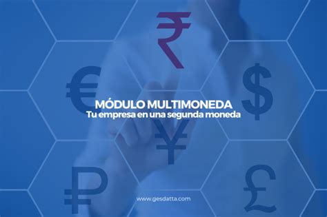 Módulo Multimoneda Sistema Gesdatta