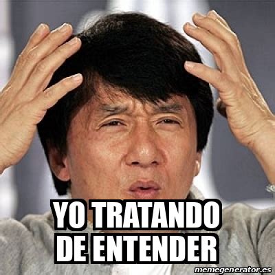 Meme Jackie Chan Yo Tratando De Entender