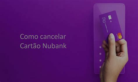 Como cancelar Cartão Nubank Veja agora como fazer Finanças Guiada