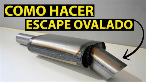 FABRICACION DE ESCAPE DEPORTIVO OVALADO YouTube