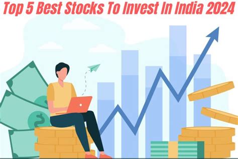 Top 5 Stocks To Invest In India 2024 Best Stocks To Buy In India