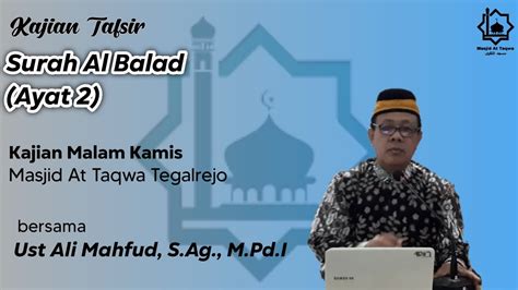 Kajian Tafsir Surah Al Balad Ayat 2 Ust Ali Mahfud S Ag M P D I