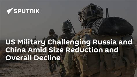 Us Military Challenging Russia And China Amid Size Reduction And