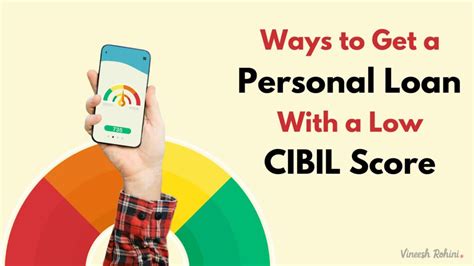 Ways To Get A Personal Loan With A Low Cibil Score