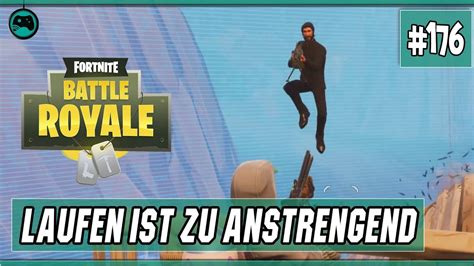 Laufen Ist Zu Anstrengend Fortnite Battle Royale 176 YouTube