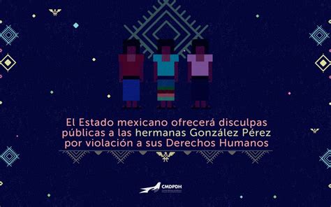 El Estado mexicano ofrecerá disculpas públicas a las Hermanas González