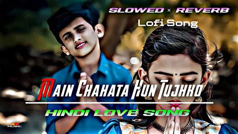 🎧slowed And Reverb Songs Mai Chahta Hu Tujhko Dilo Jaan Ki Tarah S