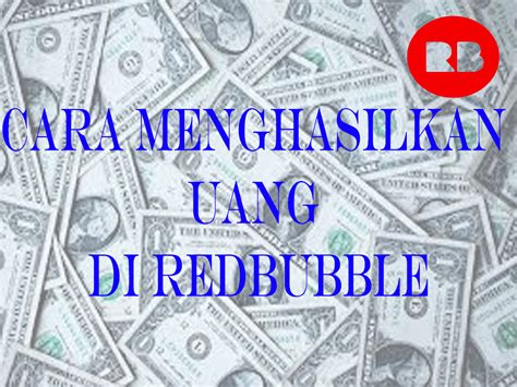 Cara Menghasilkan Uang Di Redbubble Sahal Digital Media