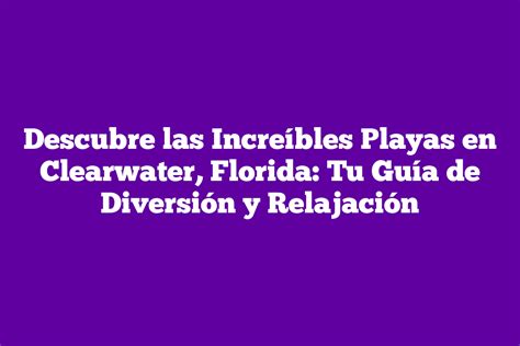 ᐈ Descubre las Increíbles Playas en Clearwater Florida Tu Guía de