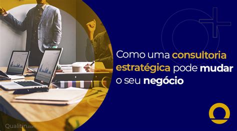 Consultoria Estratégica Tudo o que você precisa saber