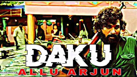 DAKU ALLU ARJUN DAKU EDIT DAKU SONG EDIT PUSHPA ALLU ARJUN