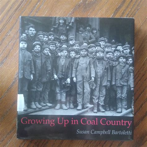 Growing Up In Coal Country By Susan Campbell Bartoletti Hardcover