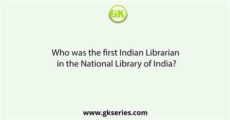 Who was the first Indian Librarian in the National Library of India?