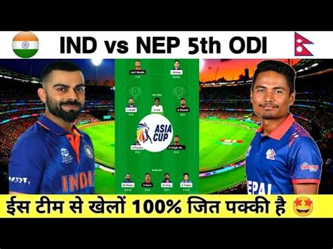 IND Vs NEP 5th ODI Match Dream 11 Prediction IND Vs NEP Dream Team