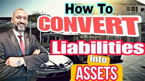 How To Convert LIABILITIES Into ASSETS How To Be A Rich Person You