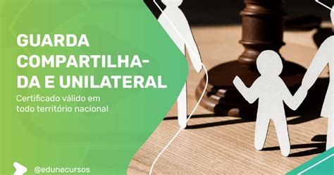 Guarda Compartilhada E Unilateral - Curso: Guarda Compartilhada e Unilateral - Online e Gratuito
