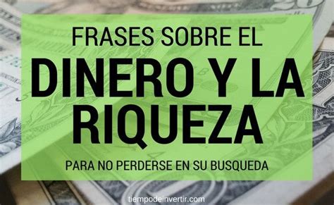 Frases sobre el dinero y la riqueza para no perderse en su búsqueda