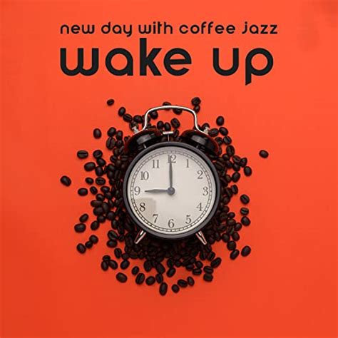 New Day With Coffee Jazz Wake Up Alarm Clock Sounds Morning Vibes By