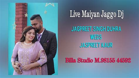 Live Maiyan Jaggo Dj Jagpreet Singh Duhra Weds Jaspreet Kaur Video By