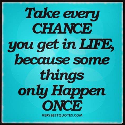 Take Every Chance Great Inspirational Quotes Inspirational Quotes