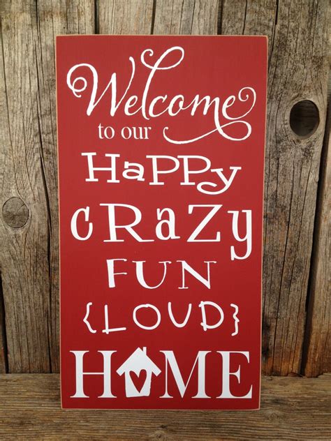 Welcome Sign Welcome To Our Happy Crazy Fun Loud Home Sign