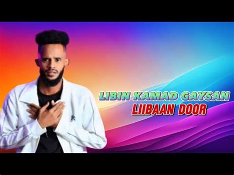 LIIBAAN DOOR 2024 LIBIN KAMAD GAYSAN HEES CUSUB YouTube