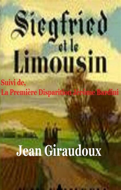 Siegfried et le Limousin suivi de La Première Disparition de Jérôme