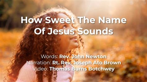 How Sweet The Name Of Jesus Sounds Story Youtube