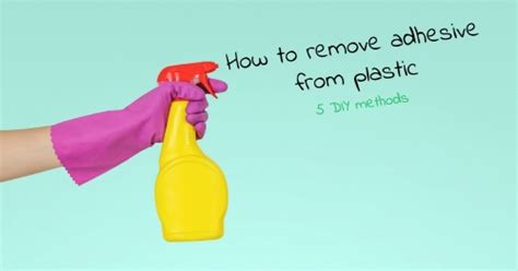 How To Remove Adhesive From Plastic | Blog