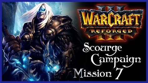 WarCraft 3 Reforged Scourge Campaign Chapter 7 Part 1 Into The