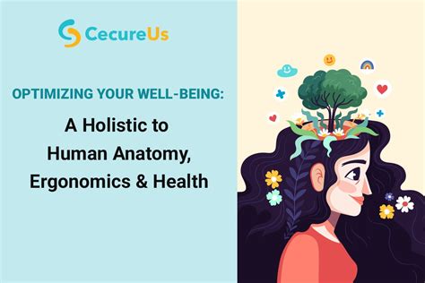 Optimizing Your Well Being A Holistic Approach To Human Anatomy Ergonomics And Health