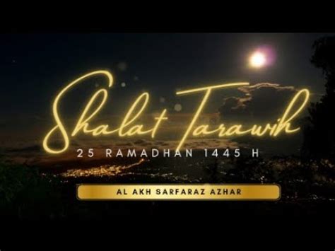 LIVE Sholat Taraweh Malam 25 Ramadhan 1445H Akh Muhammad Sarfaraz