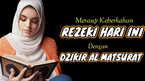 AKAN DATANG REZEKI BERKAH BERLIMPAH DENGAN DZIKIR AL MATSURAT PAGI