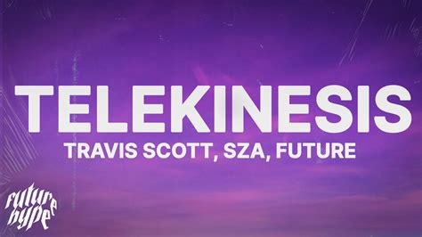 Travis Scott Telekinesis Lyrics Ft Sza Future Youtube