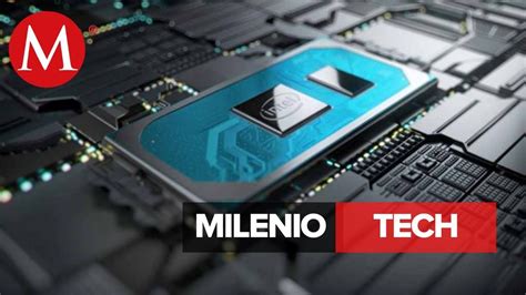 Intel Presenta Sus Procesadores De 11va Generación ¿son Los Más Potent Grupo Milenio