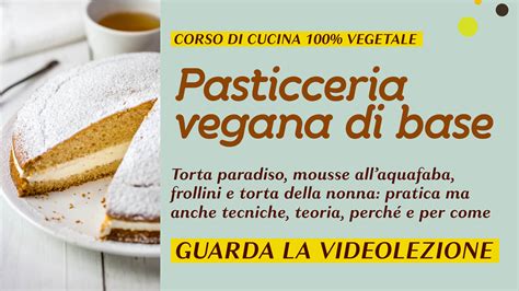 Corso Di Pasticceria Vegana Di Base Corso In Video Lezione Vegolosi It