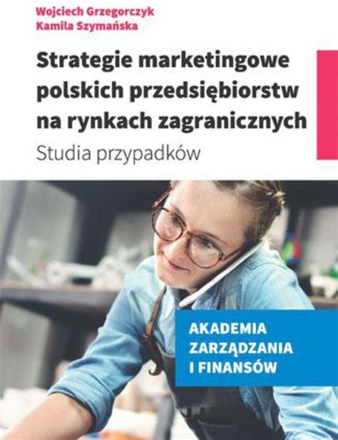 Strategie Marketingowe Polskich Przedsi Biorstw Na Rynkach