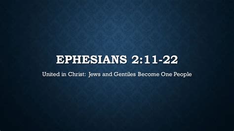 Ephesians 211 22 United In Christ Jews And Gentile Become One In