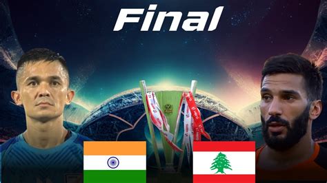 India Vs Lebanon Final Hero Intercontinental Cup Live Watchalong