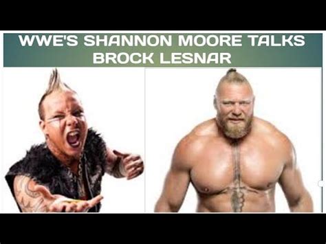 Wwe S Shannon Moore Talks If He Liked Working With Brock Lesnar And