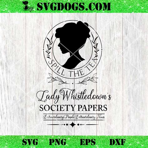 Spill The Tea Lady Whistledowns Svg